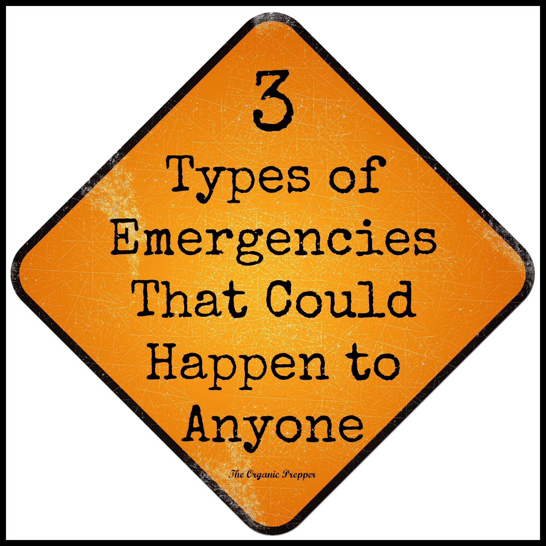 3-common-emergencies-to-prep-for-the-organic-prepper