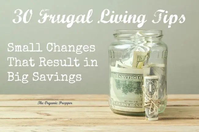 30 Frugal Living Tips The Organic Prepper